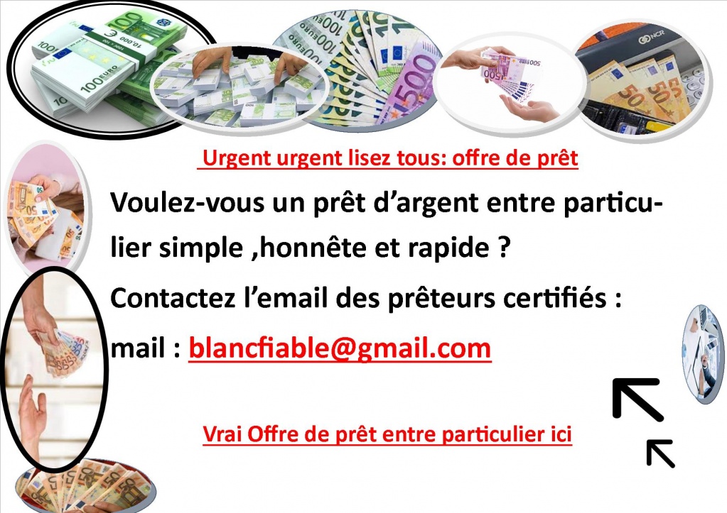    blancfiable@gmail.com :  Pour prêt entre particulier sérieux rapide en 24h ou 72h tout dépend de l'urgence  en France -Pour Offre de prêt entre particulier en France Ville - (blancfiable@gmail.com   ------------------------------------------------