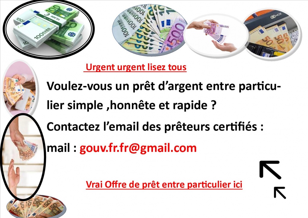 L'offre de prêt entre particulier serieux  en 24h international est-il possible ?  ( gouv.fr.fr@gmail.com )    Offre de prêt entre particuliers Très sérieux et rapide en 72 Heures ( gouv.fr.fr@gmail.com )  Bonjour, je mets à votre disposition un prêt