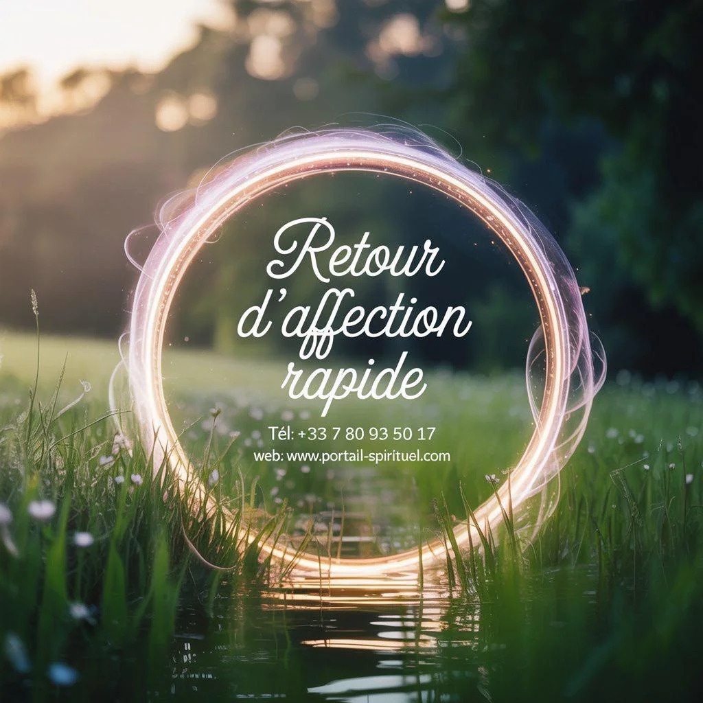 Retour d’affection rapide : le rituel puissant pour faire revenir l’être aimé et sans danger Tél: +33 7 80 93 50 17