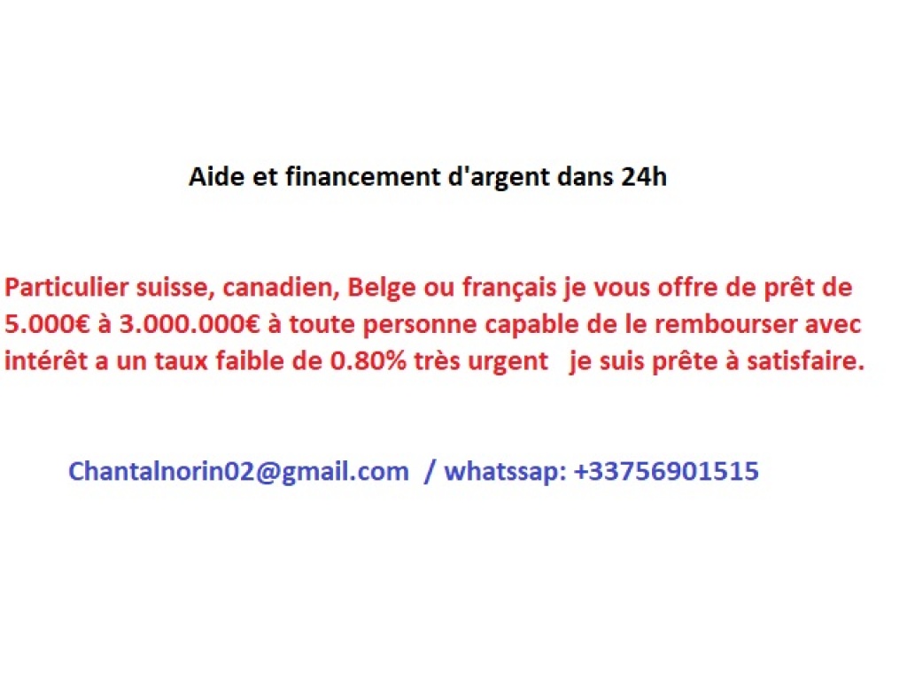 PRÊT ET INVESTISSEMENT D'ARGENT POUR VOS PROJETS / Chantalnorin02@gmail.com  / whatssap: +33756901515