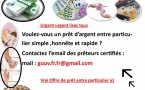  OFFRE DE PRÊT ENTRE PARTICULIER  sérieux gouvernementale en France suisse Belgique   -  ( gouv.fr.fr@gmail.com ), pour avoir un prêt d'argent entre particulier autorisé  par le gouvernement Français ,Veuillez contacter ( gouv.fr.fr@gmail.com ). Le m