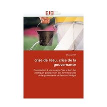 Crise de l'eau, crise de la gouvernance au Sénégal Crise de l'eau, crise de la gouvernance au Sénégal