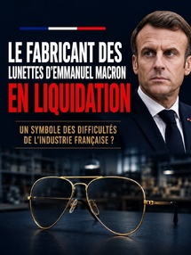 🇫🇷 Le fabricant des célèbres lunettes aviateur portées par Emmanuel Macron a été placé en liquidation judiciaire.