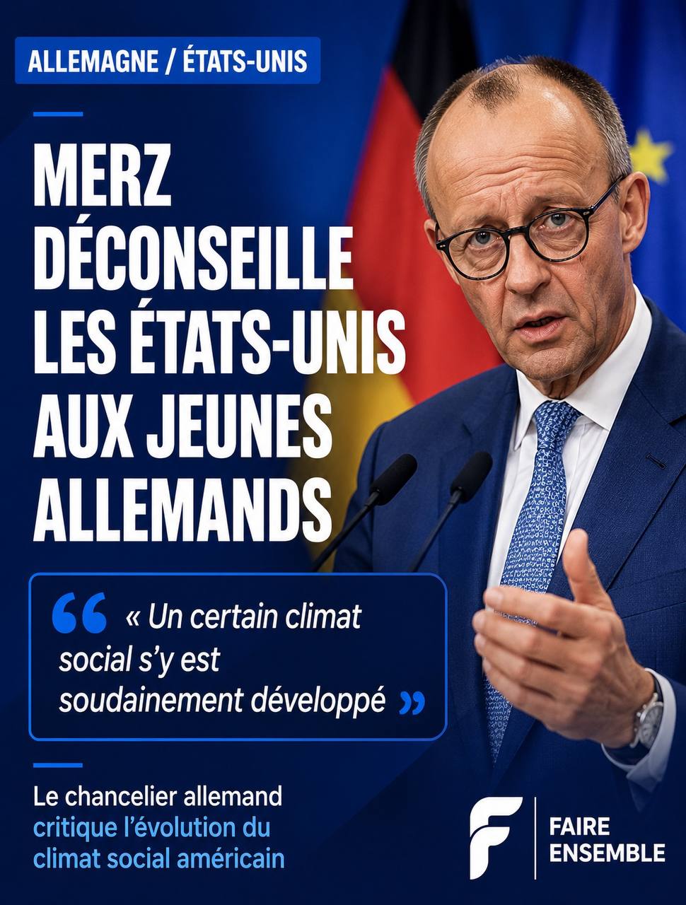 🇩🇪🇺🇸 Le chancelier allemand Friedrich Merz déconseille désormais aux jeunes Allemands d’aller s’installer aux États-Unis.